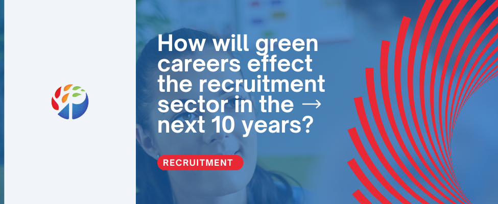 How will green careers effect the recruitment sector in the next 10 years