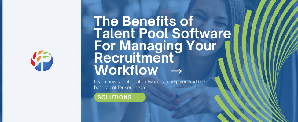 The Benefits of Talent Pool Software For Managing Your Recruitment Workflow Blog Image