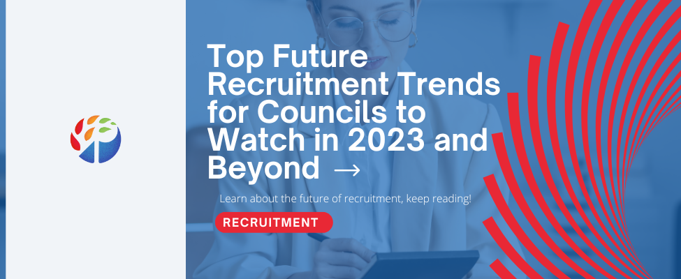 Top Future Recruitment Trends for Councils to Watch in 2023 and Beyond Blog Image