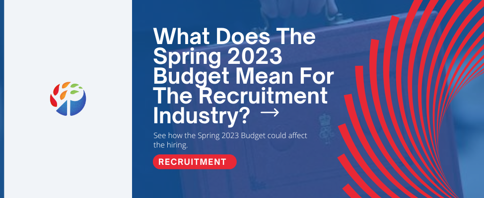 What Does The Spring 2023 Budget Mean For The Recruitment Industry Blog Image