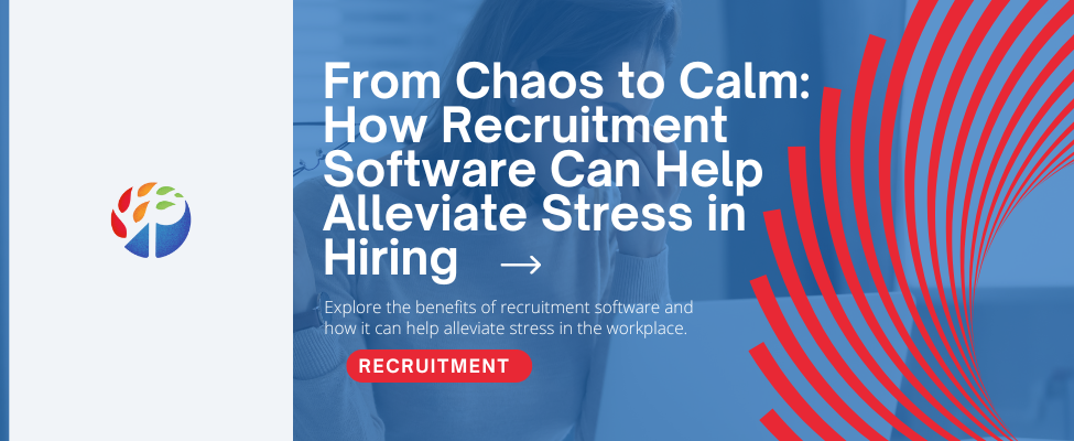 From Chaos to Calm How Recruitment Software Can Help Alleviate Stress in Hiring Blog Image