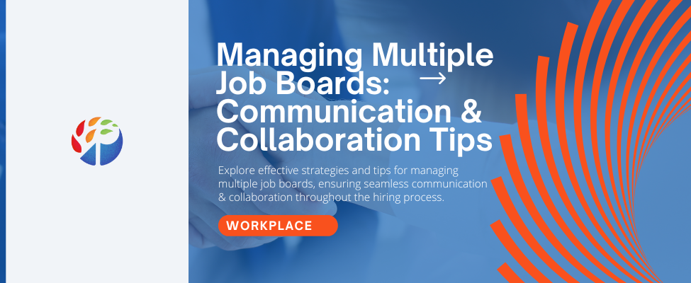Managing Multiple Job Boards Communication and Collaboration Tips Blog Image