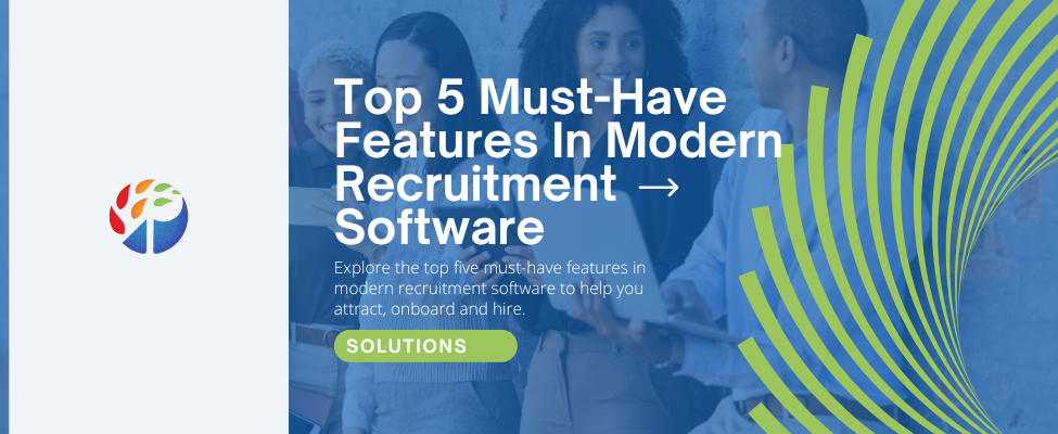 Top 5 Must-Have Features In Modern Recruitment Software Blog Image