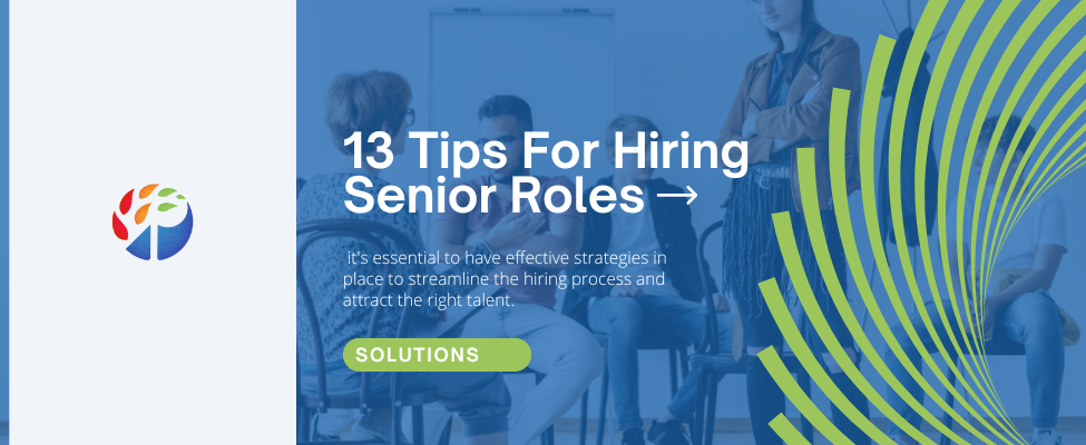 13 Tips For Hiring Senior Roles